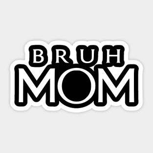 Bruh Mom, Mother’s Day Gift Sticker